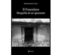 Il forestiero. Biografia di un ignorante