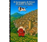 Il formaggio di Prizzi di padre in figlio: Dalla cagliata di Prizzi alla mozzarella di casa: ricette, errori e memoria di una tradizione che viaggia