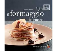 Il formaggio in cucina. Ediz. a colori