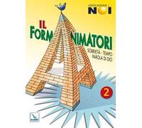 Il Formanimatori. Sussidio per la formazione degli animatori dell'Estate ragazzi. Sobrietà, Tempo, Parola di Dio (Vol. 2)