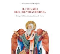 Il formarsi dell'identità cristiana. L'esegesi biblica dei primi Padri della Chiesa