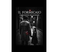 IL FORMICAIO L'ARCHIVIO DI SANGUE: L'ARCHIVIO DI SANGUE