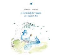 Il formidabile viaggio del Signor Blu - Coronella Lorenzo