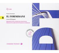 Il Formisani. Per il biennio delle Scuole superiori. Con e-book. Con espansione online. Prospettiva, disegno digitale, progetto architettonico e design (Vol. 2)