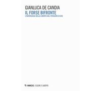 Il forse bifronte. L'emergenza della libertà nel pensiero di Dio - De Cand...