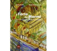 Il Forte dei Marmi. Forti e Fortificazioni del Litorale Versiliese