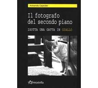 Il fotografo del secondo piano. Isotta una gatta in giallo. Con CD Audio