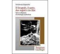 Il fotografo, il santo, due registi e tre film. Temi e riflessioni di etnologia audiovisiva