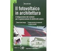 Il fotovoltaico in architettura. L'integrazione dei sistemi per la generazione di elettricità solare