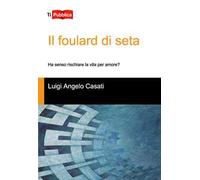 Il foulard di seta. Ha senso rischiare la vita per amore?