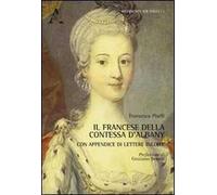 Il francese della contessa d'Albany. Con appendice di lettere inedite