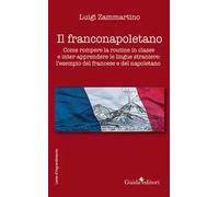 Il franconapoletano. Come rompere la routine in classe e inter-apprendere le lingue straniere: l’esempio del francese e del napoletano