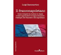 Il franconapoletano. Come rompere la routine in inter-apprendere le lingue straniere: l’esempio del francese e del napoletano