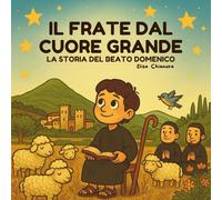Il frate dal cuore grande La storia del Beato Domenico