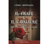 Il frate e il cavaliere. Una storia di Montebello della Battaglia