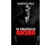 Il fratello oscuro: Un amore pericoloso, un desiderio che sfida ogni cosa