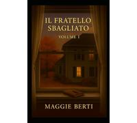 Il Fratello Sbagliato: Volume I