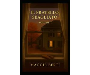 Il Fratello Sbagliato: Volume I