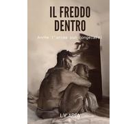 IL FREDDO DENTRO: “Anche l’anima può congelarsi”