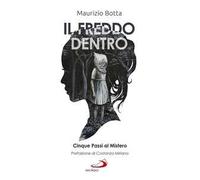 Il freddo dentro. Cinque passi al Mistero