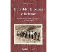 Il freddo, la paura e la fame. Ricordi di un partigiano semplice in Val di Susa