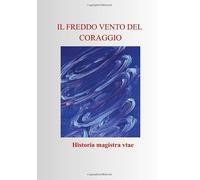 Il freddo vento del coraggio: Historia magistra vitae