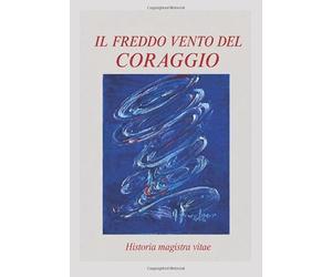 Il freddo vento del coraggio: Historia magistra vitae
