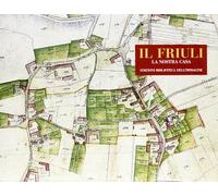 Il Friuli. La nostra casa. Ediz. illustrata