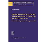 Il fronteggiamento del rischio di corruzione nella prospettiva economico-aziendale. Problemi attuali e implicazioni per il management pubblico