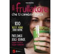 Il frullatore che ti cambia la vita. Ediz. illustrata