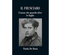 IL FRUSCIARO: L'uomo che guardò oltre le foglie