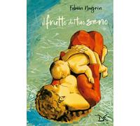 Il frutto del tuo seno. Ediz. a colori - Negrin Fabian