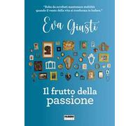 Giusti Eva – Il frutto della passione – Fabbri
