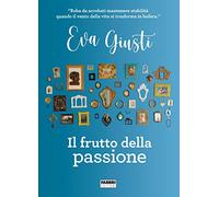 Libri Giusti Eva - Il Frutto Della Passione