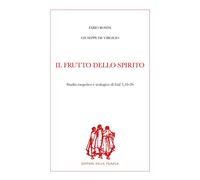 Il frutto dello Spirito. Studio esegetico e teologico di Gal 5,16-26