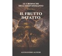 Il Frutto Intatto: Le Cronache dell'Eden Infranto