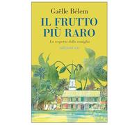 Libri Bélem Gaëlle - Il Frutto Piu Raro. La Scoperta Della Vaniglia