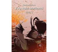 Il fu Italo Matteucci. Vol. 1