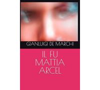 IL FU MATTIA ARCEL