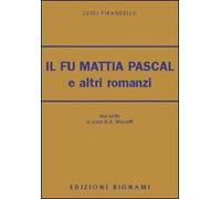 Il fu Mattia Pascal e altri romanzi