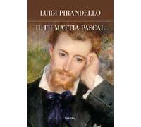 Il fu Mattia Pascal. Ediz. integrale