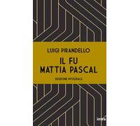Il fu Mattia Pascal. Ediz. integrale