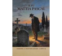 Il fu Mattia Pascal: Ediz. per ipovedenti (corpo 16)