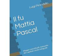 Il fu Mattia Pascal: Mappe concettuali, riassunto dei capitoli e testo integrale