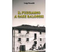 Il fuggiasco a Case Balocchi - Bonaldi Luigi