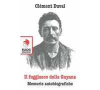 Il fuggiasco dell Guyana. Memorie autobiografiche