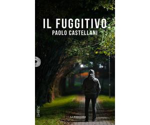 Il fuggitivo - Castellani Paolo