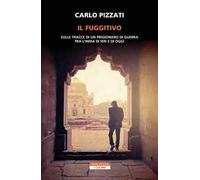 Il fuggitivo. Sulle tracce di un prigioniero di guerra fra l'India di ieri e di oggi