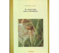 Il fulgore dell'effimero - Leardi Giovanni