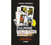 Il fulmine sulla Torre. Shock e festa fra tarocchi, arte e vita